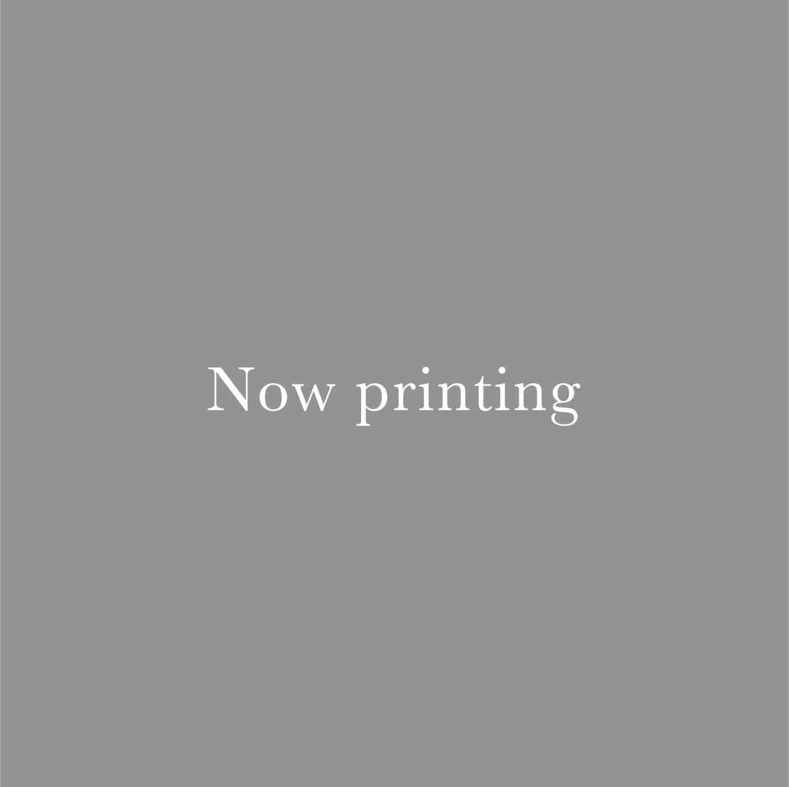 NOW PRINTING